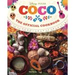 Disney Pixar Coco The Official Cookbook